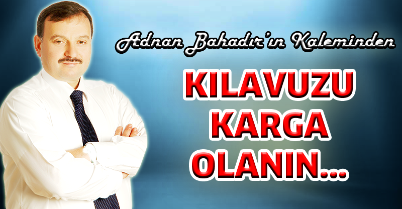 Adnan Bahadır'ın Kaleminden