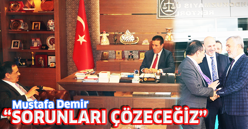 "SORUNLARI ÇÖZECEĞİZ"