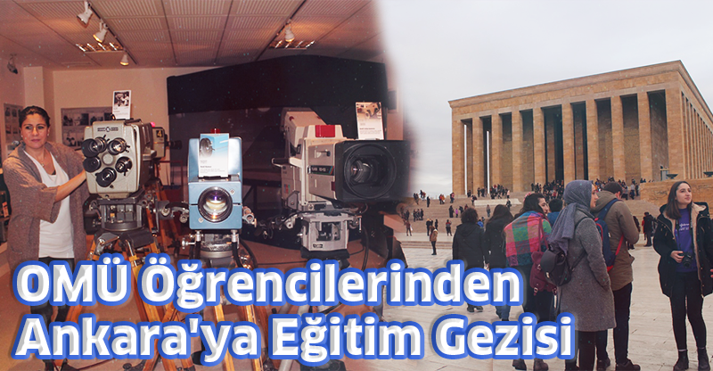 OMÜ Öğrencilerinden Ankara'ya Eğitim Gezisi