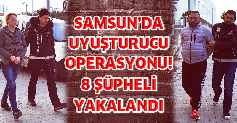 Samsun'da Uyuşturucu Operasyonu