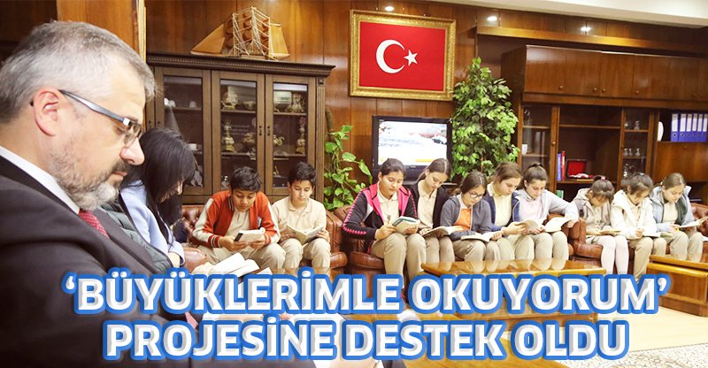 ‘BÜYÜKLERİMLE OKUYORUM’ PROJESİNE DESTEK OLDU