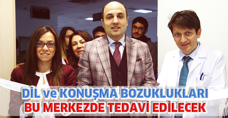 DİL ve KONUŞMA BOZUKLUKLARI BU MERKEZDE TEDAVİ EDİLECEK