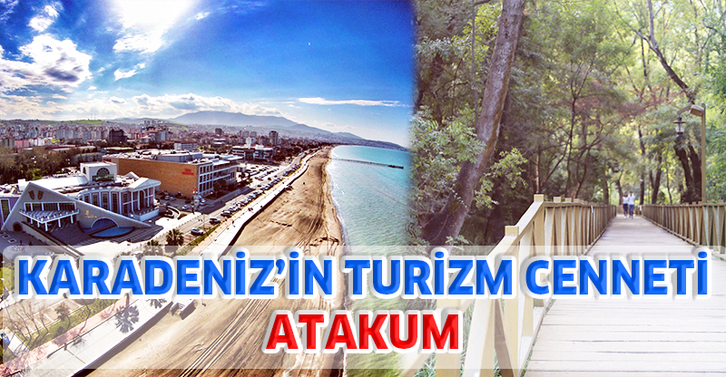 KARADENİZ’İN TURİZM CENNETİ: ATAKUM