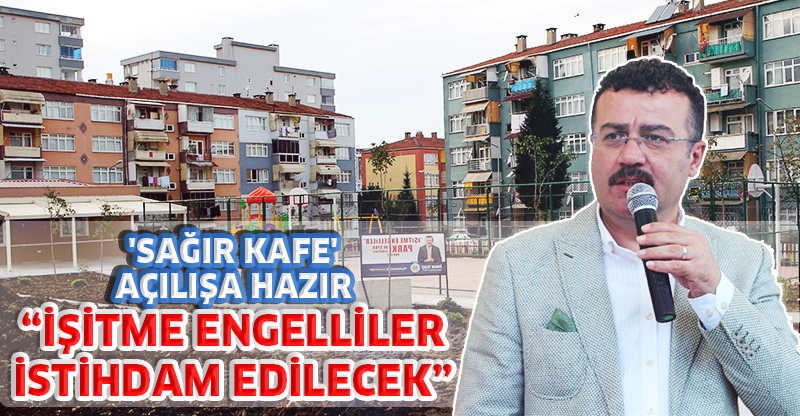 ATAKUM'DA 'SAĞIR KAFE' AÇILIŞA HAZIR
