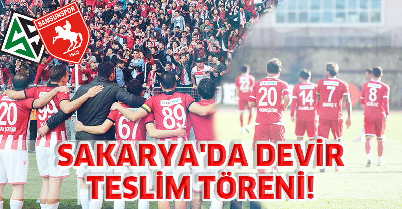 SAKARYA'DA DEVİR TESLİM TÖRENİ!