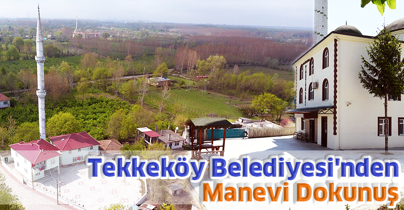 Tekkeköy Belediyesi'nden Manevi Dokunuş