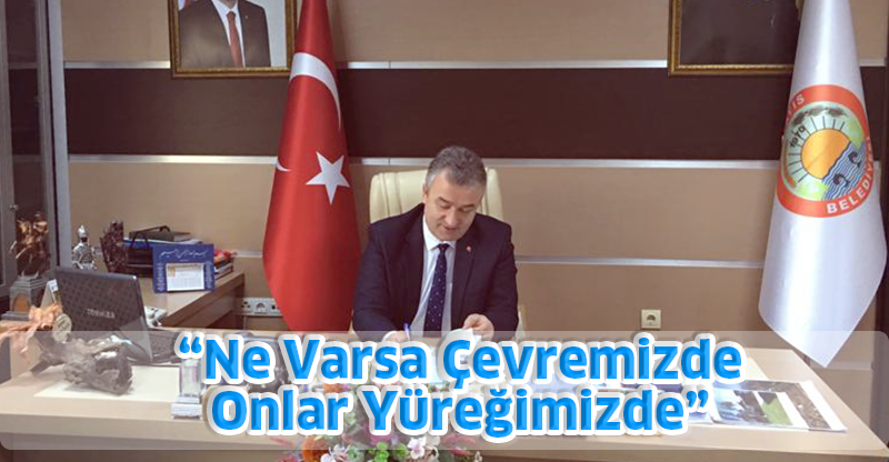 "Ne Varsa Çevremizde, Onlar Yüreğimizde"