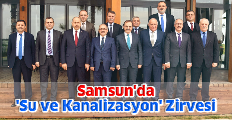 Samsun'da 'Su ve Kanalizasyon' Zirvesi