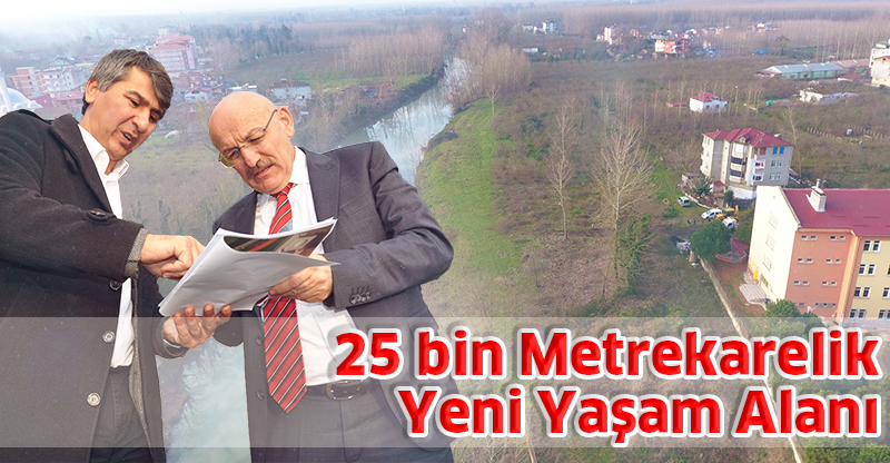 25 bin Metrekarelik Yeni Yaşam Alanı