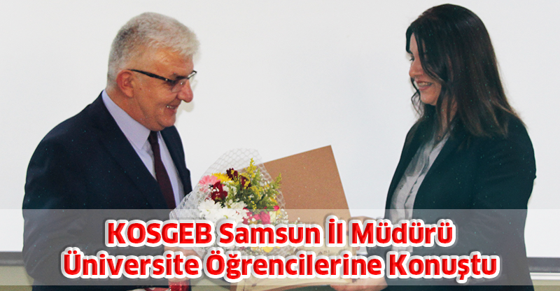 KOSGEB Samsun İl Müdürü Üniversite Öğrencilerine Konuştu