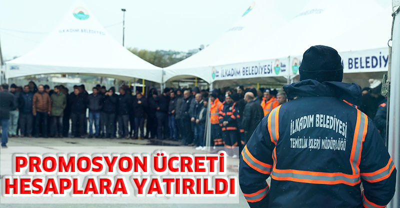PROMOSYON ÜCRETİ HESAPLARA YATIRILDI