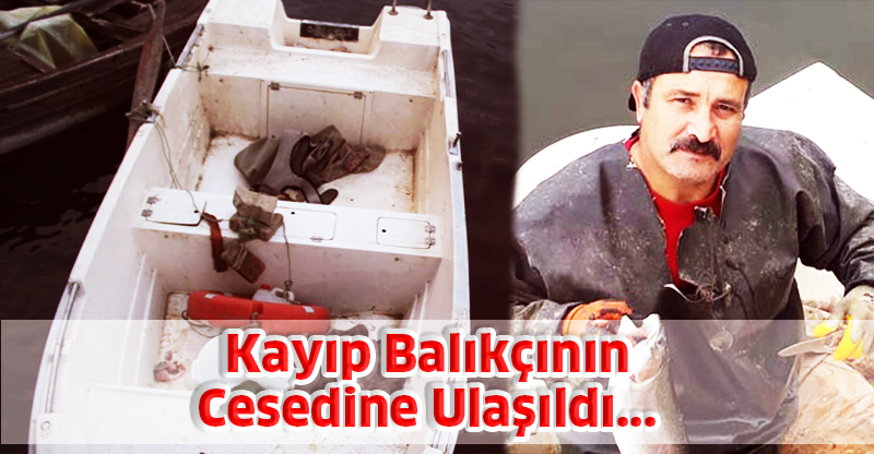 Kayıp Balıkçının Cesedine Ulaşıldı...