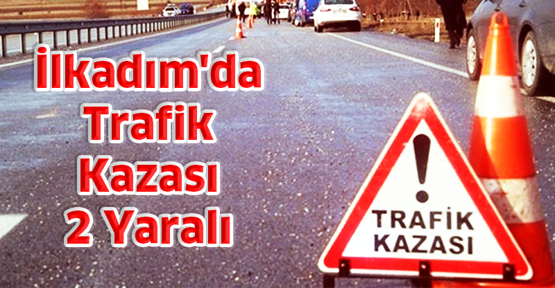 Samsun'da Trafik Kazası: 2 Yaralı