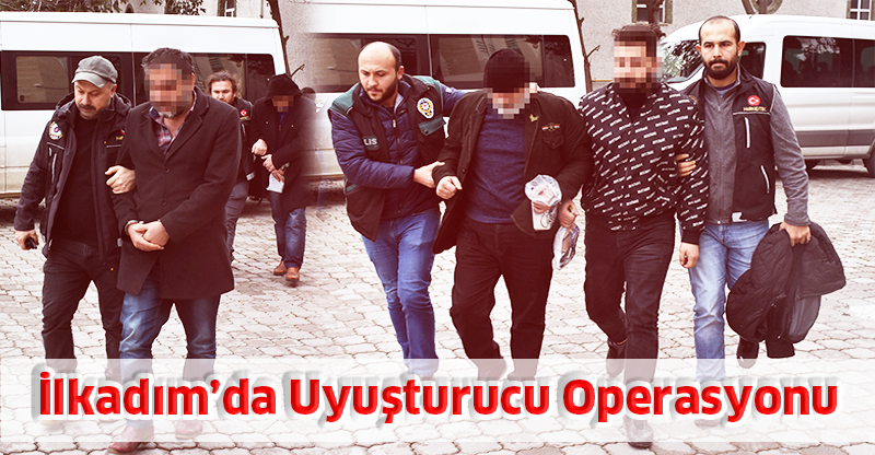 İlkadım'da Uyuşturucu Operasyonu