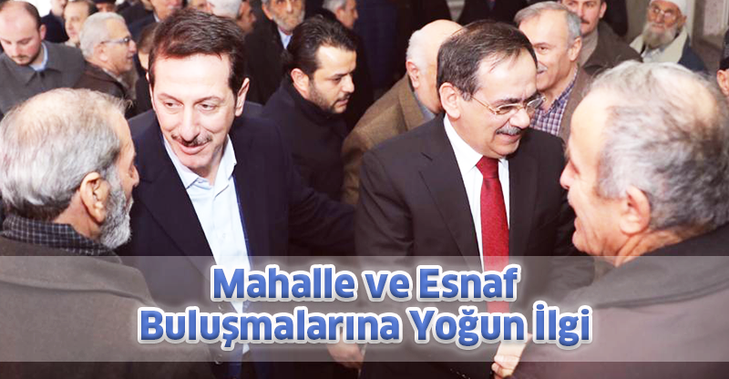 Mahalle ve Esnaf Buluşmalarına Yoğun İlgi