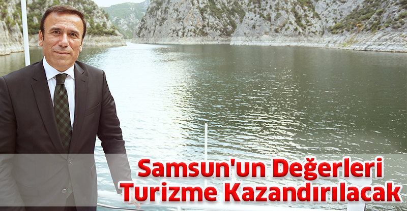 Samsun'un Değerleri Turizme Kazandırılacak