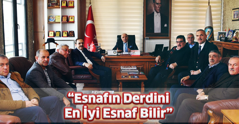 “Esnafın Derdini En İyi Esnaf Bilir”