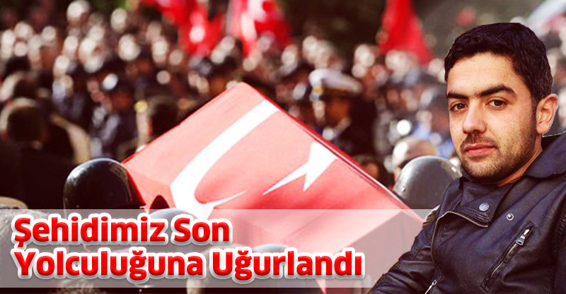 Şehidimiz Son Yolculuğuna Uğurlandı