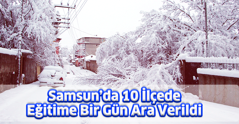Samsun’da 10 İlçede Eğitime Bir Gün Ara Verildi