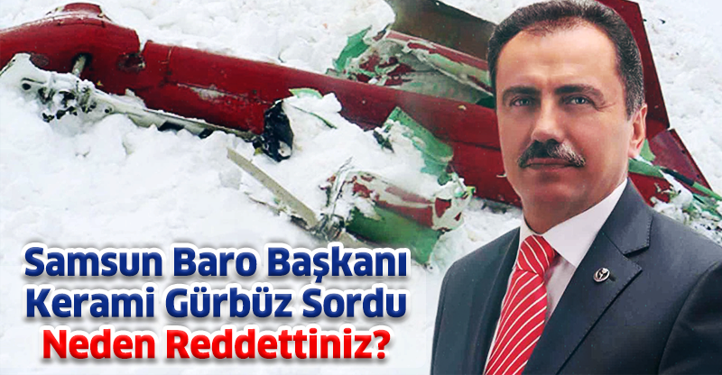 Samsun Baro Başkanı Kerami Gürbüz Sordu Neden Reddettiniz?