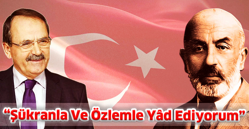 “Şükranla Ve Özlemle Yâd Ediyorum”