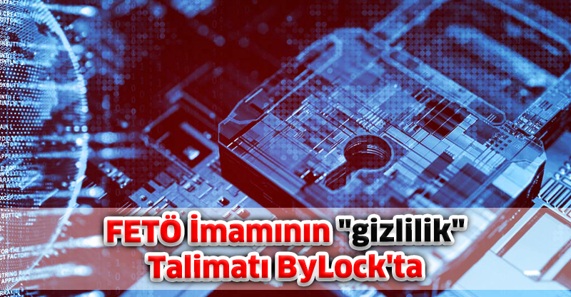 FETÖ İmamının "gizlilik" Talimatı ByLock'ta