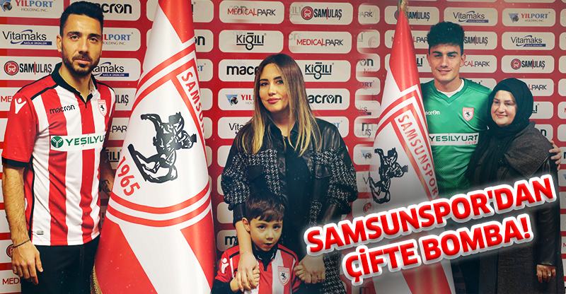 SAMSUNSPOR'DAN ÇİFTE BOMBA!