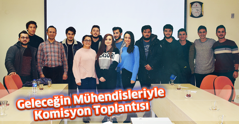 Geleceğin Mühendisleriyle Komisyon Toplantısı