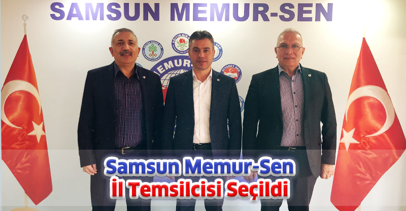 Samsun Memur-Sen İl Temsilcisi Seçildi