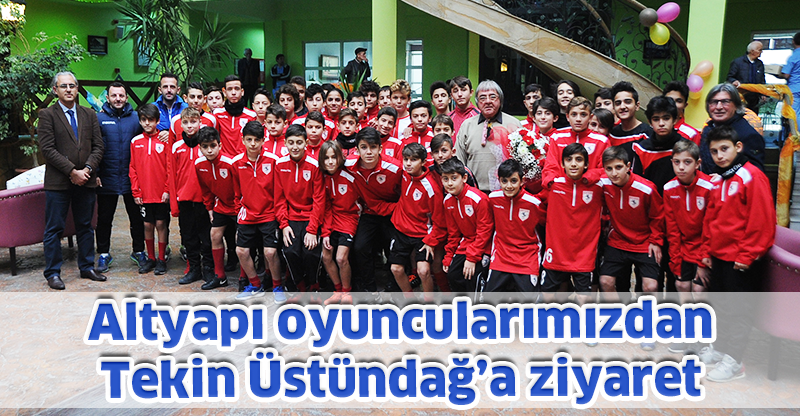 Altyapı oyuncularımızdan Tekin Üstündağ’a ziyaret