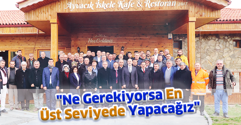 "Ne Gerekiyorsa En Üst Seviyede Yapacağız"