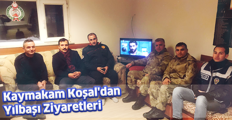 Kaymakam Koşal'dan Yılbaşı Ziyaretleri