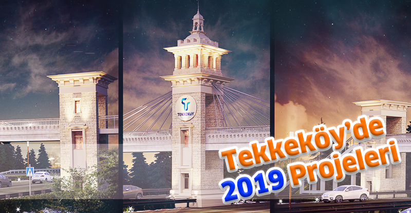 Tekkeköy’de 2019 Projeleri