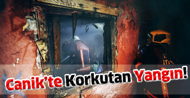 Canik’te Korkutan Yangın!