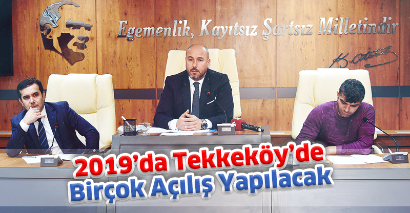 2019’da Tekkeköy’de Birçok Açılış Yapılacak
