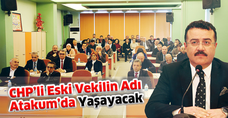 CHP’li Eski Vekilin Adı Atakum’da Yaşayacak