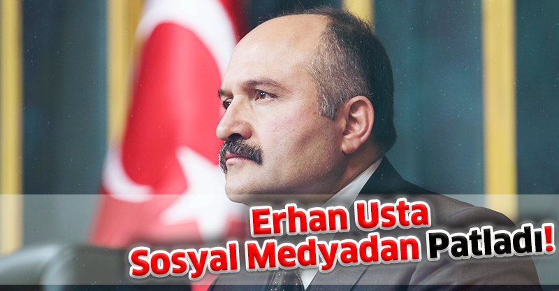 Erhan Usta Sosyal Medyadan Patladı!
