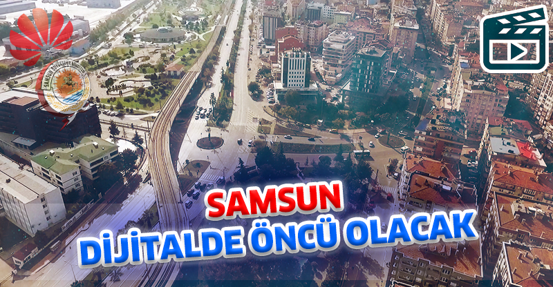 SAMSUN DİJİTALDE ÖNCÜ OLACAK