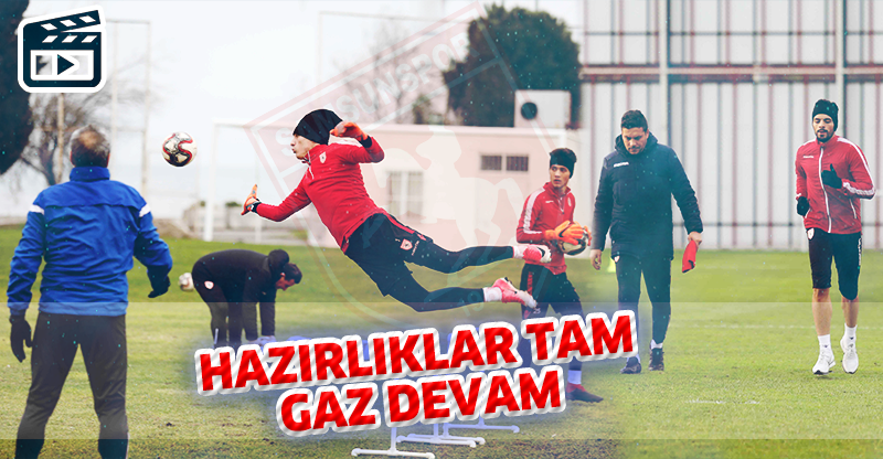 HAZIRLIKLAR TAM GAZ DEVAM