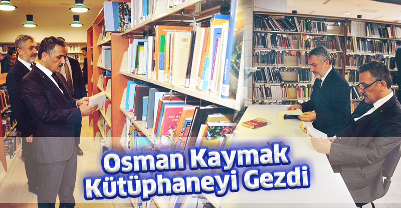 Osman Kaymak Kütüphaneyi Gezdi