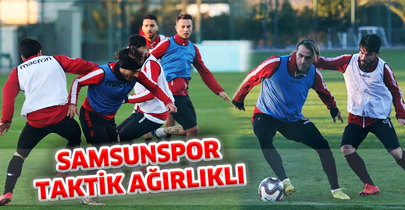 SAMSUNSPOR TAKTİK AĞIRLIKLI