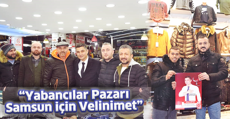 “Yabancılar Pazarı Samsun için Velinimet”