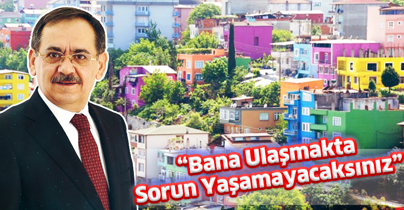 “Bana Ulaşmakta Sorun Yaşamayacaksınız”