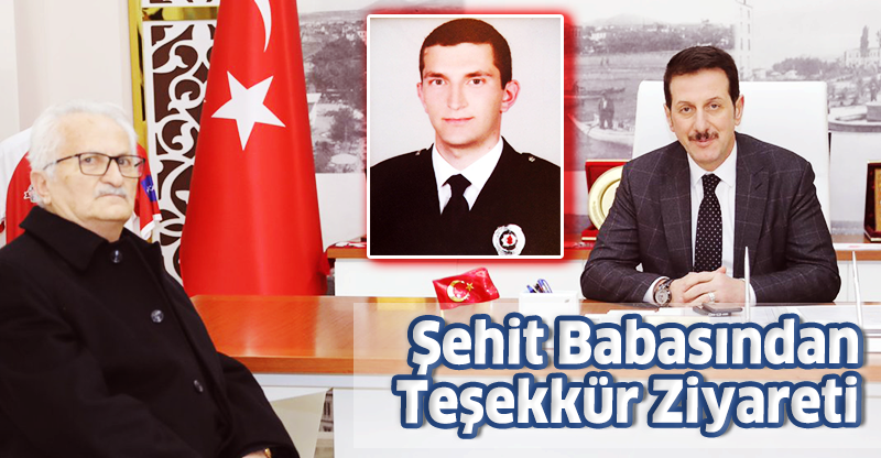 Şehit Babasından Teşekkür Ziyareti