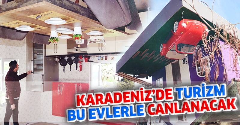 KARADENİZ’DE TURİZM BU EVLERLE CANLANACAK