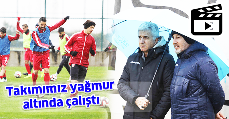 Takımımız yağmur altında çalıştı