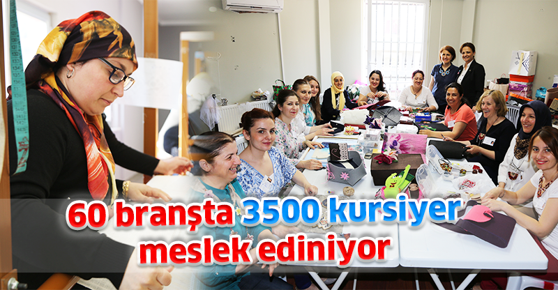 60 branşta 3500 kursiyer meslek ediniyor