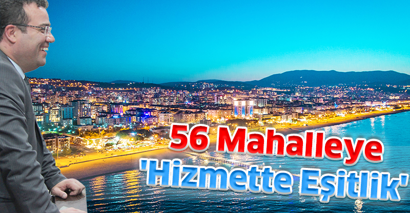 56 Mahalleye 'Hizmette Eşitlik'