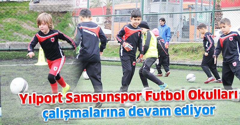 Yılport Samsunspor Futbol Okulları çalışmalarına devam ediyor