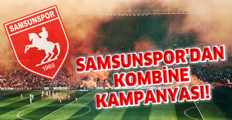 SAMSUNSPOR'DAN KOMBİNE KAMPANYASI